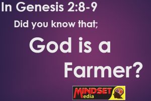 In Genesis 2:8-9 God is a farmer (T C.Ngabo, God’s Court house)