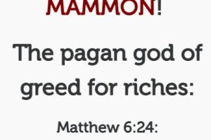 Matthew 6:24: MAMMON – greedy for riches, love of money – (Mindset Media News!)