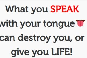 The Words of one’s Tongue are powerful, they can either give life (make life better), or destroy it… – (Mindset Media News!)